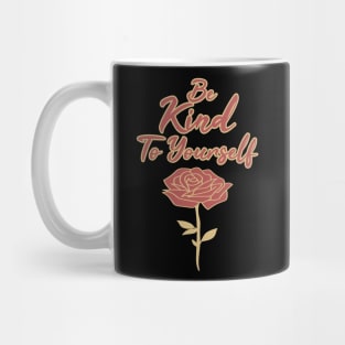 Be Kind To Yourself Mug